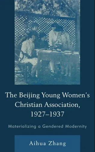 Aihua Zhang, The Beijing Young Women’s Christian Association, 1927–1937 (2021)